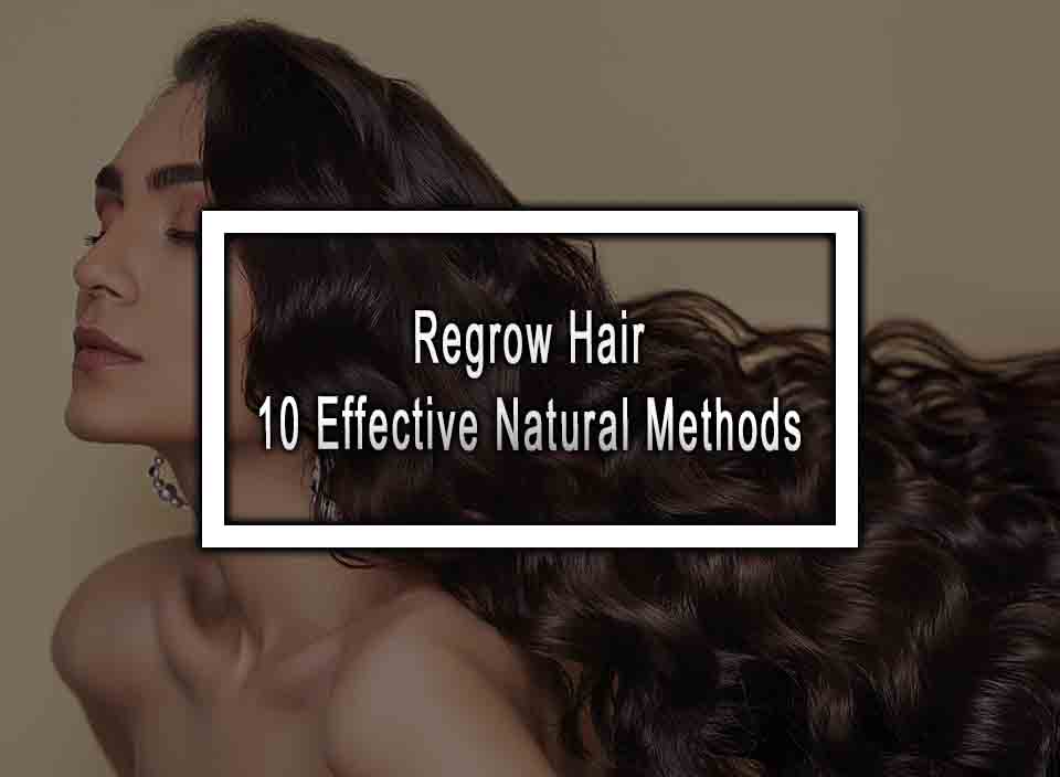 Regrow Hair - 10 Effective Natural Methods