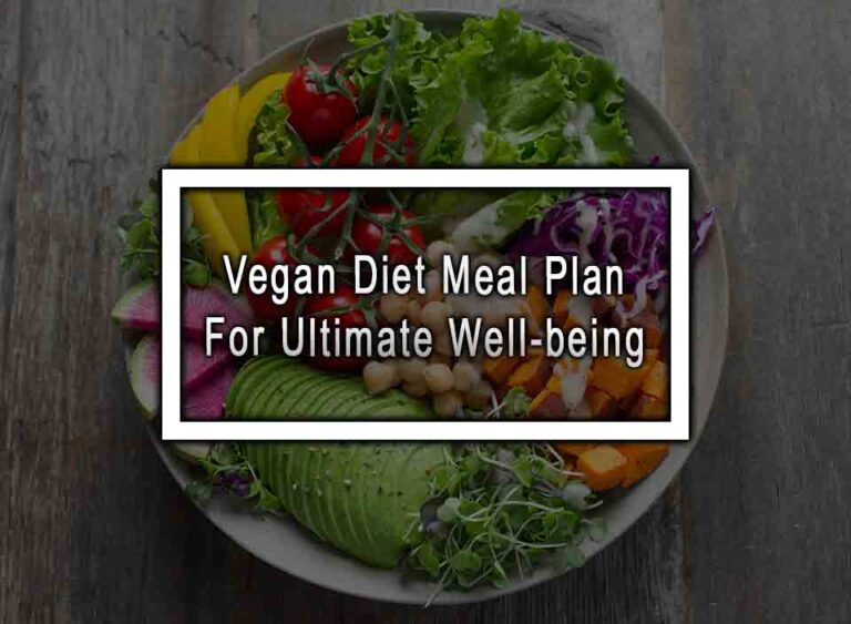 Vegan Diet Meal Plan For Ultimate Well-being