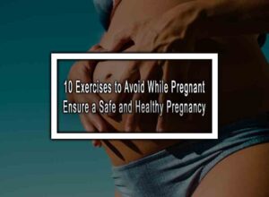 10 Exercises to Avoid While Pregnant - Ensure a Safe and Healthy Pregnancy