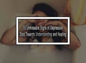 10 Unmissable Signs of Depression - Step Towards Understanding and Healing