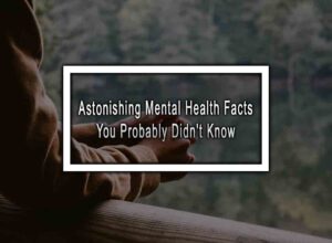 Astonishing Mental Health Facts You Probably Didn't Know