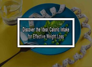 Discover the Ideal Caloric Intake for Effective Weight Loss
