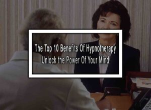 The Top 10 Benefits of Hypnotherapy - Unlock the Power of Your Mind