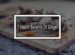 7 Health Benefits Of Ginger