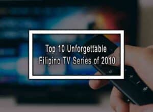 Top 10 Unforgettable Filipino TV Series of 2010