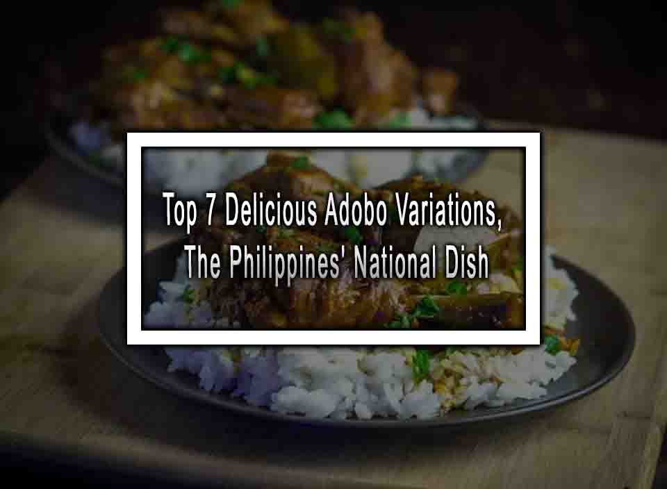 Top 7 Delicious Adobo Variations, The Philippines' National Dish
