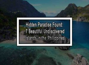 Hidden Paradise Found: 7 Beautiful Undiscovered islands in the Philippines