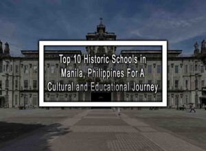 Top 10 Historic Schools in Manila, Philippines For A Cultural and Educational Journey