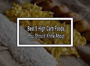 Best 5 High Carb Foods You Should Know About